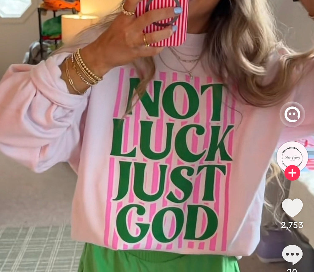 Not luck just god sweatshirt