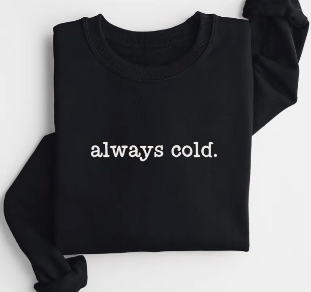 Always COLD.